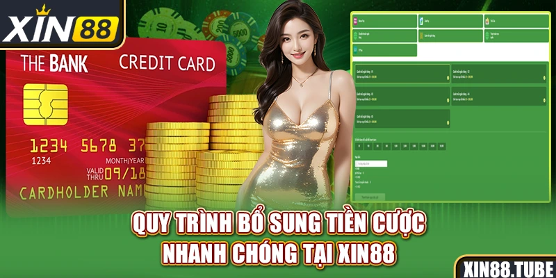 Quy trình bổ sung tiền cược nhanh chóng tại Xin88
